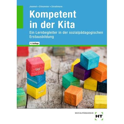 Kompetent in der Kita, Taschenbuch von Godje Jeannot,Julia Stinsmeier,Dorothea Strodtmann, Verlag Handwerk und Technik, 978-3-582-49374-3