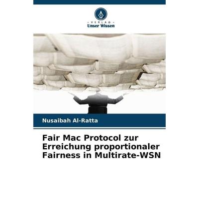 Fair Mac Protocol zur Erreichung proportionaler Fairness in Multirate-WSN, Taschenbuch von Nusaibah Al-Ratta, Verlag Unser Wissen, 978-620-9-46136-1