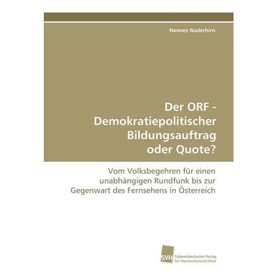 Der ORF - Demokratiepolitischer Bildungsauftrag oder Quote?, Taschenbuch von Hannes Naderhirn, Südwestdeutscher Verlag für Hochschulschriften,
