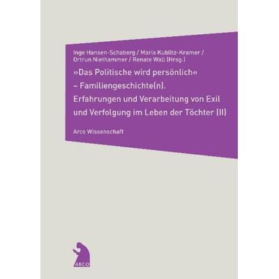 'Das Politische wird persönlich' – Familiengeschichte(n) (II), Taschenbuch von , Arco, 978-3-938375-20-4