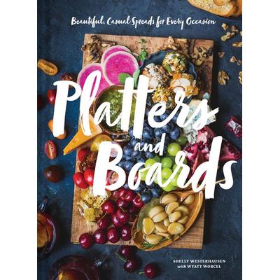 Platters and Boards, Gebundene Ausgabe von Shelly Westerhausen Worcel, Abrams & Chronicle, 978-1-4521-6415-1