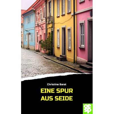Eine Spur aus Seide, Taschenbuch von Christine Baral, Oertel u. Spörer