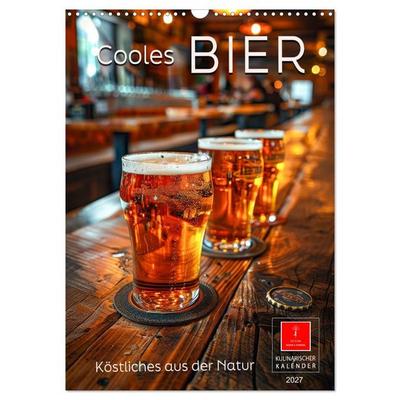 Cooles Bier - Köstliches aus der Natur. (Wandkalender 2027 DIN A3 hoch), CALVENDO Monatskalender