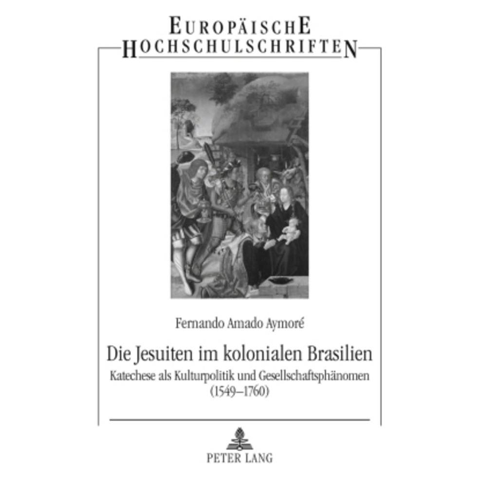 Peter Lang Die Jesuiten im kolonialen Brasilien (Deutsch, Softcover, Fernando Amado Aymoré) (7213589)