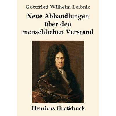 Neue Abhandlungen über den menschlichen Verstand (Großdruck), Taschenbuch von Gottfried Wilhelm Leibniz, Henricus - Edition Deutsche Klassik,