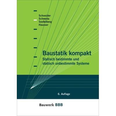 Baustatik kompakt, Taschenbuch von Dominik Schneider,E. Schweda,Christof Hausser,Christoph Seesselberg, DIN Media, 978-3-410-21570-7