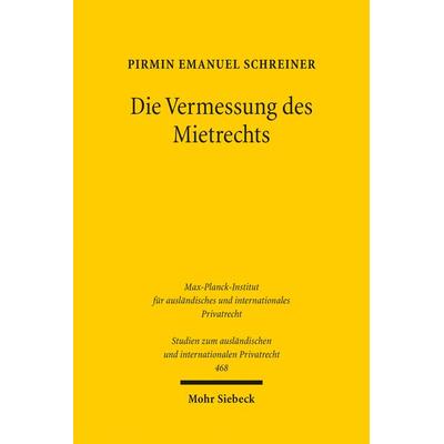 Die Vermessung des Mietrechts, Taschenbuch von Pirmin Emanuel Schreiner, Mohr Siebeck, 978-3-16-160122-4