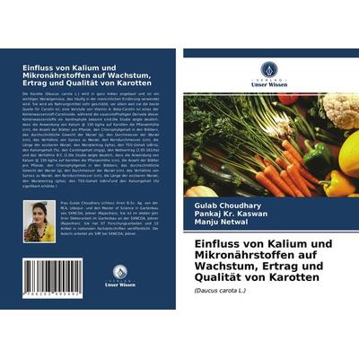 Einfluss von Kalium und Mikronährstoffen auf Wachstum, Ertrag und Qualität von Karotten, Taschenbuch von Gulab Choudhary,Pankaj Kr. Kaswan,Manju