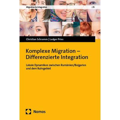 Komplexe Migration – Differenzierte Integration, Taschenbuch von Christian Schramm,Ludger Pries, Nomos, 978-3-7560-1586-3