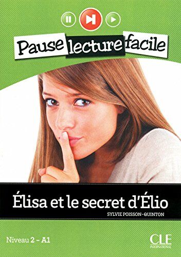 Sylvie Poisson-Quinton - Elisa et le secret d'Elio : niveau 2-A1 - Preis vom 30.09.2026 09:01:18 h