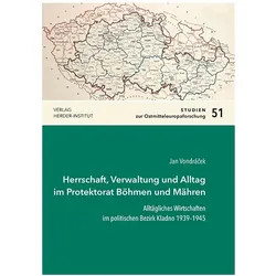 Herrschaft, Verwaltung und Alltag im Protektorat Böhmen und Mähren, Fachbücher von Jan Vondráček