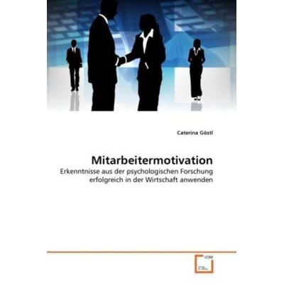 Göstl, C: Mitarbeitermotivation, Taschenbuch von Caterina Göstl, VDM, 978-3-639-31025-2