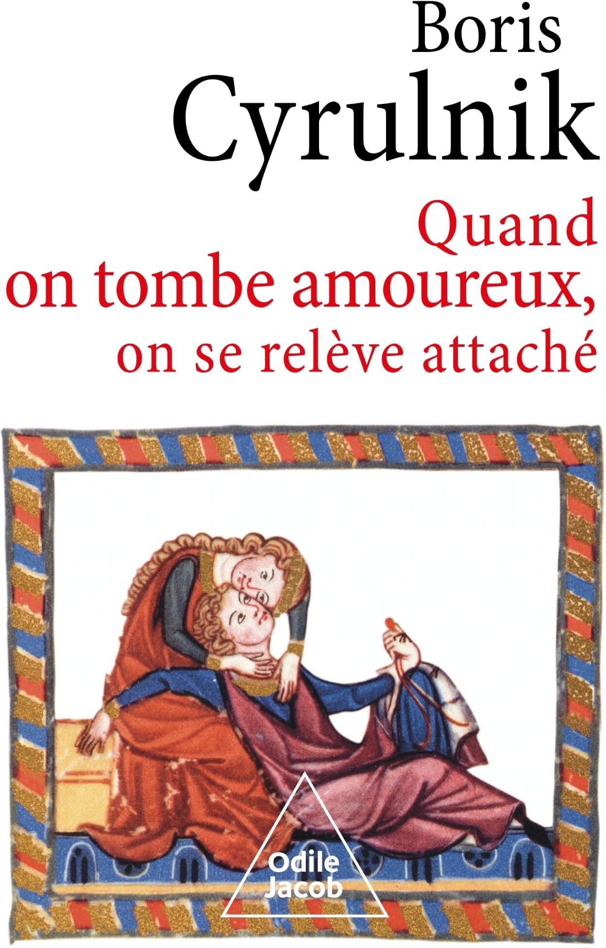 Boris Cyrulnik - Quand on tombe amoureux, on se relève attaché - Preis vom 30.09.2026 22:30:23 h