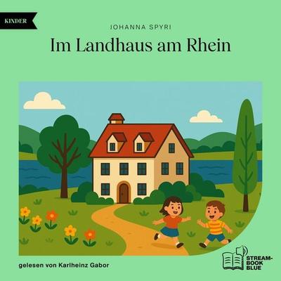 Im Landhaus am Rhein - Johanna Spyri, Audio, 9783711930323