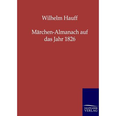 Märchen-Almanach auf das Jahr 1826, Taschenbuch von Wilhelm Hauff, Salzwasser, 978-3-8460-0038-0