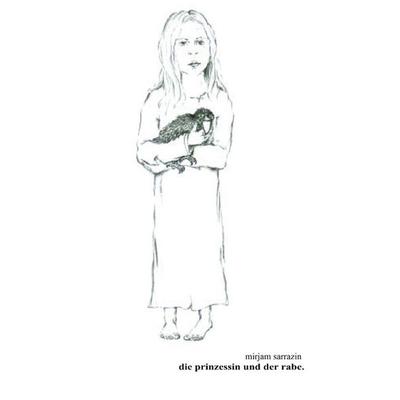 Die Prinzessin und der Rabe, Taschenbuch von Mirjam Sarrazin, BoD – Books on Demand, 978-3-8311-3702-2