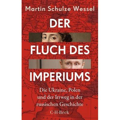 Der Fluch des Imperiums, Taschenbuch von Martin Schulze Wessel, C.H. Beck, 978-3-406-82962-8