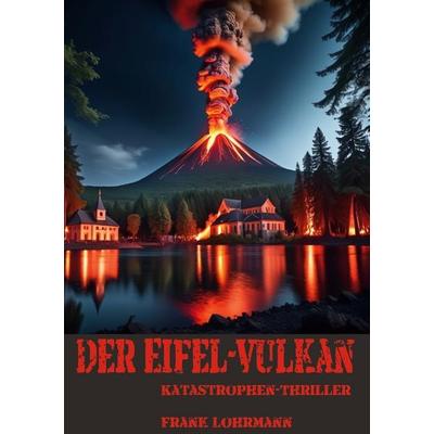 Der Eifel-Vulkan, Gebundene Ausgabe von Frank Lohrmann, BoD – Books on Demand, 978-3-7693-6869-7