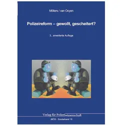Polizeireform - gewollt, gescheitert?, Belletristik von Martin H. W. Möllers, Robert Chr. van Ooyen