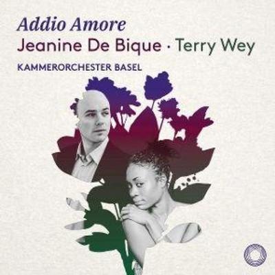Addio Amore - Kammerorchester Basel,Jeanine De Bique,Terry Wey, CD