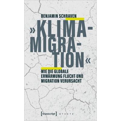 »Klimamigration«, Taschenbuch von Benjamin Schraven, Transcript, 978-3-8376-6547-5