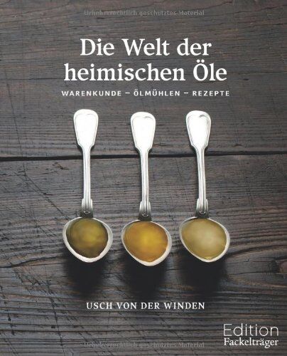 Usch von der Winden - Die Welt der heimischen Öle: Warenkunde - Ölmühlen - Rezepte - Preis vom 09.10.2026 07:28:09 h