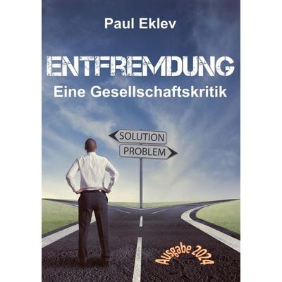 Entfremdung, Taschenbuch von Paul Eklev, Tredition, 978-3-347-82608-3