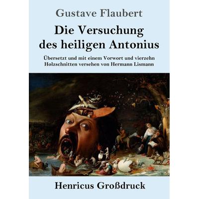Die Versuchung des heiligen Antonius (Großdruck), Taschenbuch von Gustave Flaubert, Henricus - Edition Deutsche Klassik, 978-3-8478-5632-0