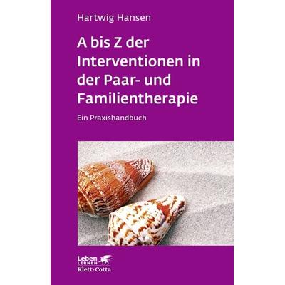 A bis Z der Interventionen in der Paar- und Familientherapie (Leben Lernen, Bd. 196), Taschenbuch von Hartwig Hansen, Klett Cotta, 978-3-608-89204-8