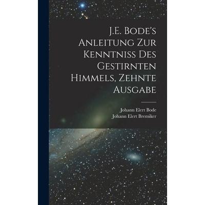 J.E. Bode's Anleitung zur Kenntniss des gestirnten Himmels, Zehnte Ausgabe, Gebundene Ausgabe von Johann Elert Bode,Johann Elert Bremiker, Legare