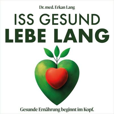 Iss gesund - Lebe lang - Erkan Lang, Audio, 9783989836761