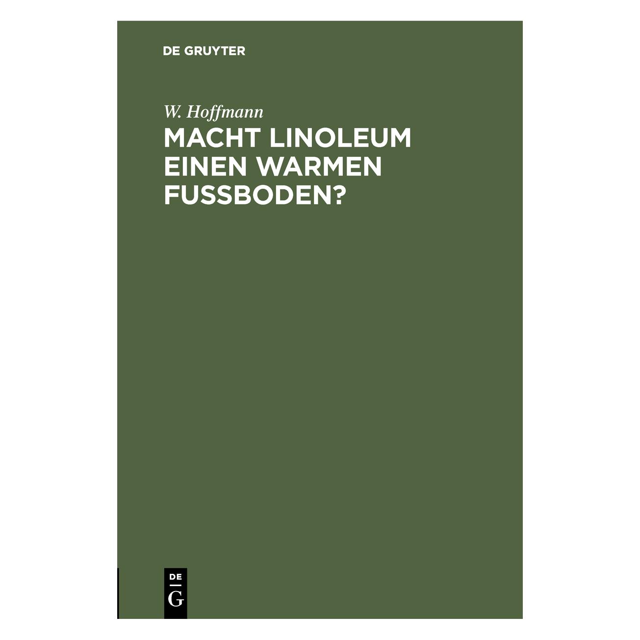 De Gruyter Hoffmann:Macht Linoleum einen warmen Fu (Deutsch, Hardcover, W. Hoffmann) (67828322)