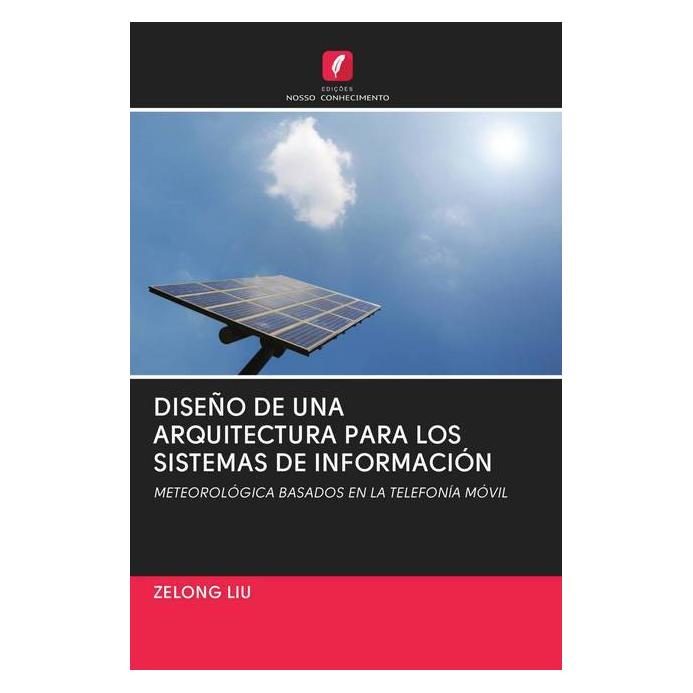 Edicoes Nosso Conhecimento Diseño De Una Arquitectura Para Los Sistemas De Información (Spanisch, Softcover, Zelong Liu) (56158900)