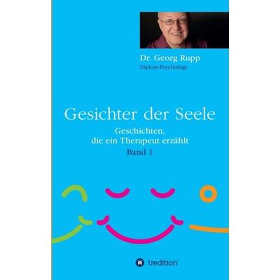Gesichter der Seele, Taschenbuch von Georg Rupp, Tredition, 978-3-347-19648-3