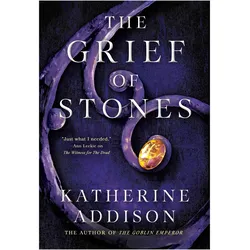 The Grief of Stones, Belletristik von Katherine Addison
