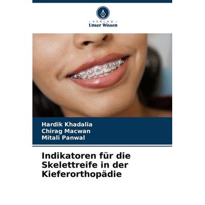 Indikatoren für die Skelettreife in der Kieferorthopädie, Taschenbuch von Hardik Khadalia,Chirag Macwan,Mitali Panwal, Verlag Unser Wissen,