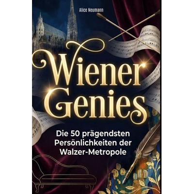 Wiener Genies, Gebundene Ausgabe von Alice Neumann, BoD - Books on Demand, 978-3-695-37954-5