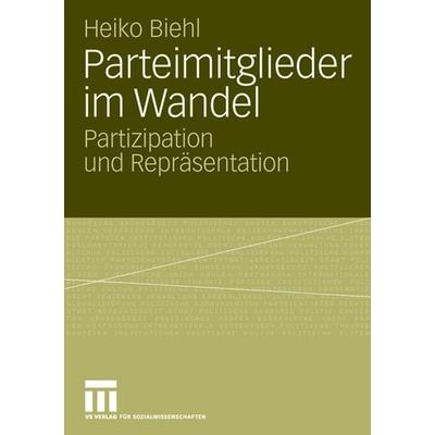 Parteimitglieder im Wandel, Taschenbuch von Heiko Biehl, VS Verlag für Sozialwissenschaften, 978-3-531-14567-9