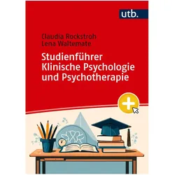 Studienführer Klinische Psychologie und Psychotherapie, Fachbücher von Claudia Rockstroh, Lena Waltemate