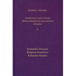 Vorträge und Kurse über christlich-religiöses Wirken II, Sachbücher von Rudolf Steiner