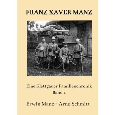 Franz Xaver Manz, Gebundene Ausgabe von Erwin Manz, Bookmundo, 978-94-038-4170-0