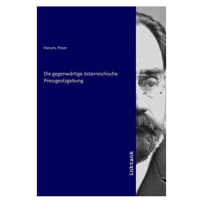 Inktank Publishing Die gegenwärtige österreichische Pressgestzgebung (Deutsch, Softcover) (56146083)