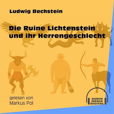 Die Ruine Lichtenstein und ihr Herrengeschlecht - Ludwig Bechstein, Audio, 9783991553496