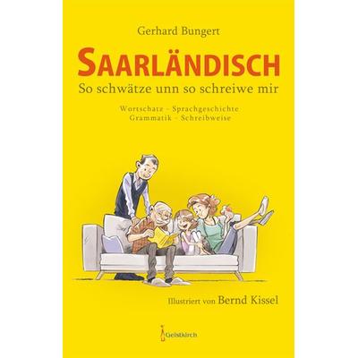 Saarländisch - So schwätze unn so schreiwe mir, Gebundene Ausgabe von Gerhard Bungert, Geistkirch-Verlag, 978-3-946036-51-7