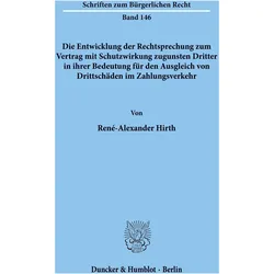 Die Entwicklung der Rechtsprechung zum Vertrag mit Schutzwirkung zugunsten Dritter in ihrer Bedeutun, Fachbücher von René-Alexander Hirth