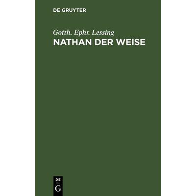 Nathan der Weise, Gebundene Ausgabe von Gotth. Ephr. Lessing, De Gruyter, 978-3-11-243153-5