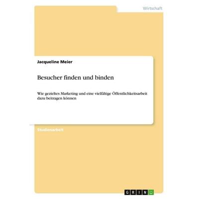 Besucher finden und binden, Taschenbuch von Jacqueline Meier, GRIN, 978-3-640-42298-2