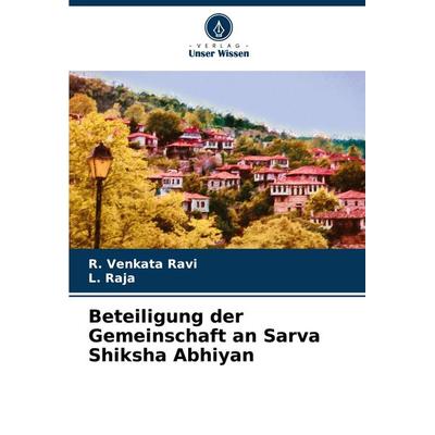 Beteiligung der Gemeinschaft an Sarva Shiksha Abhiyan, Taschenbuch von R. Venkata Ravi,L. Raja, Verlag Unser Wissen, 978-620-7-75142-6