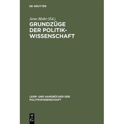 Grundzüge der Politikwissenschaft, Gebundene Ausgabe von Arno Mohr, De Gruyter Oldenbourg, 978-3-486-24239-3
