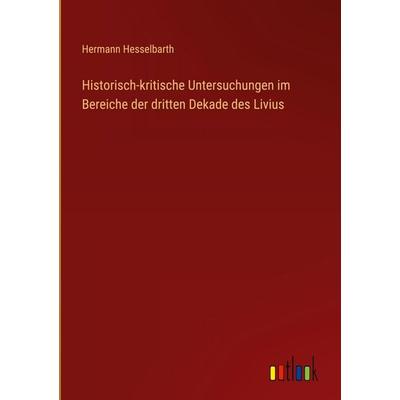 Historisch-kritische Untersuchungen im Bereiche der dritten Dekade des Livius, Gebundene Ausgabe von Hermann Hesselbarth, Outlook, 978-3-368-39364-9